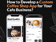 如何為您的咖啡店業務開發定制咖啡店APP?